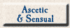 Asectic & Sensual